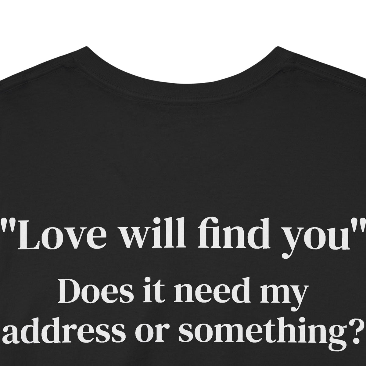 Love Will Find You Tee Back Print
