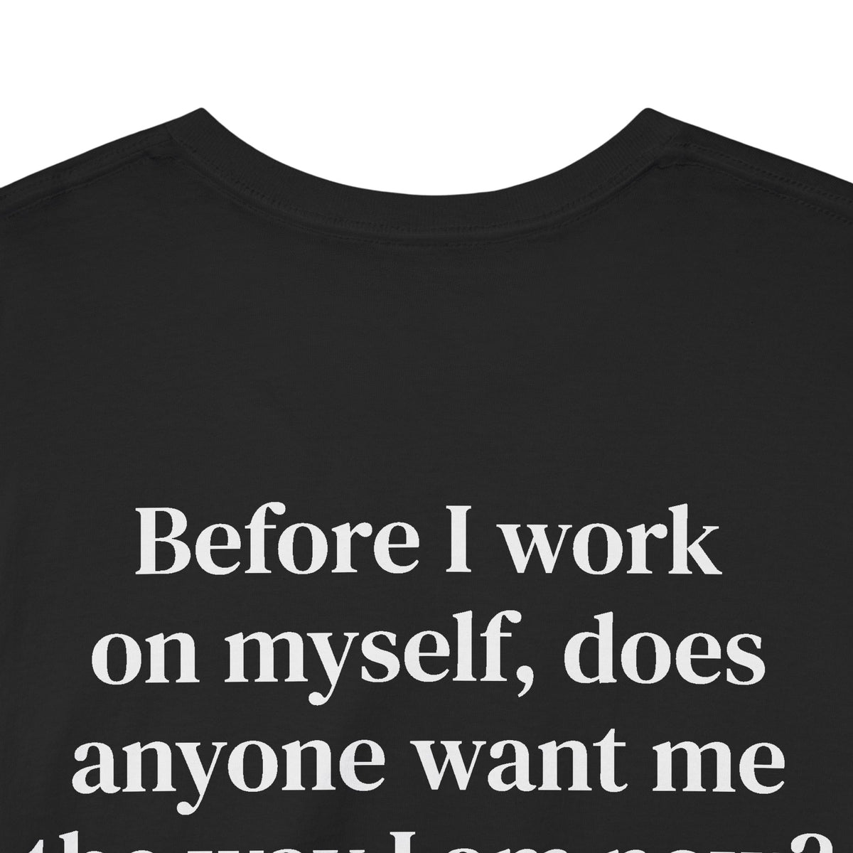 Before I Work on Myself Tee