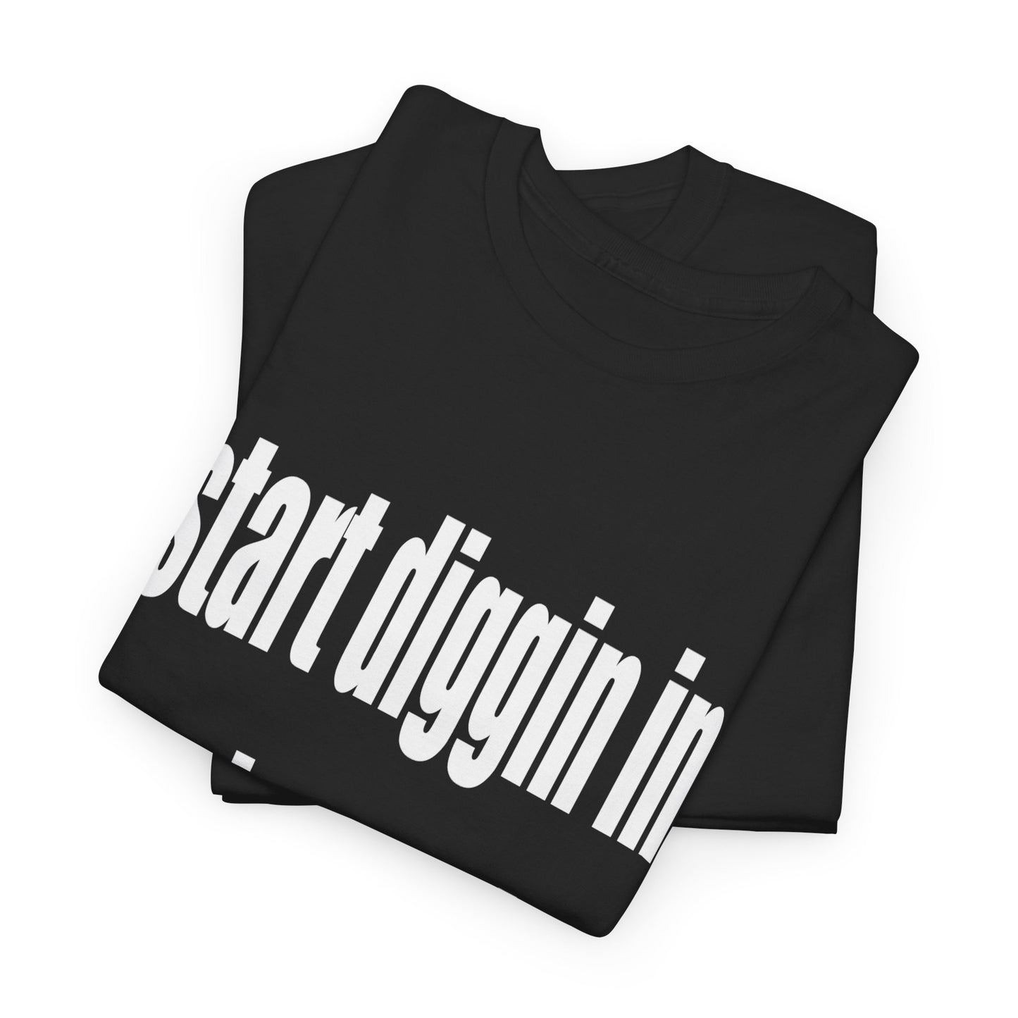 Start Diggin Tee