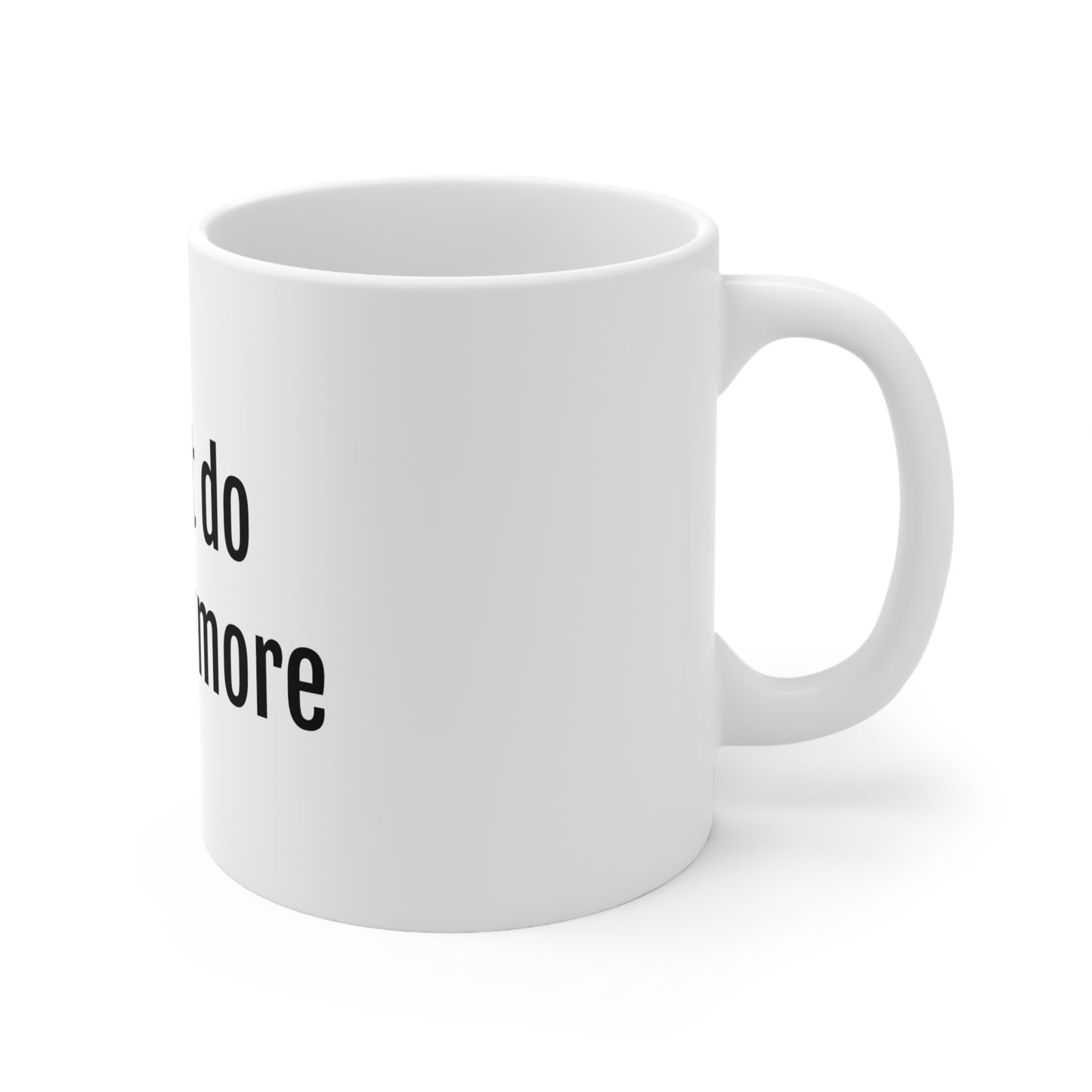 I can't do This Anymore Mug