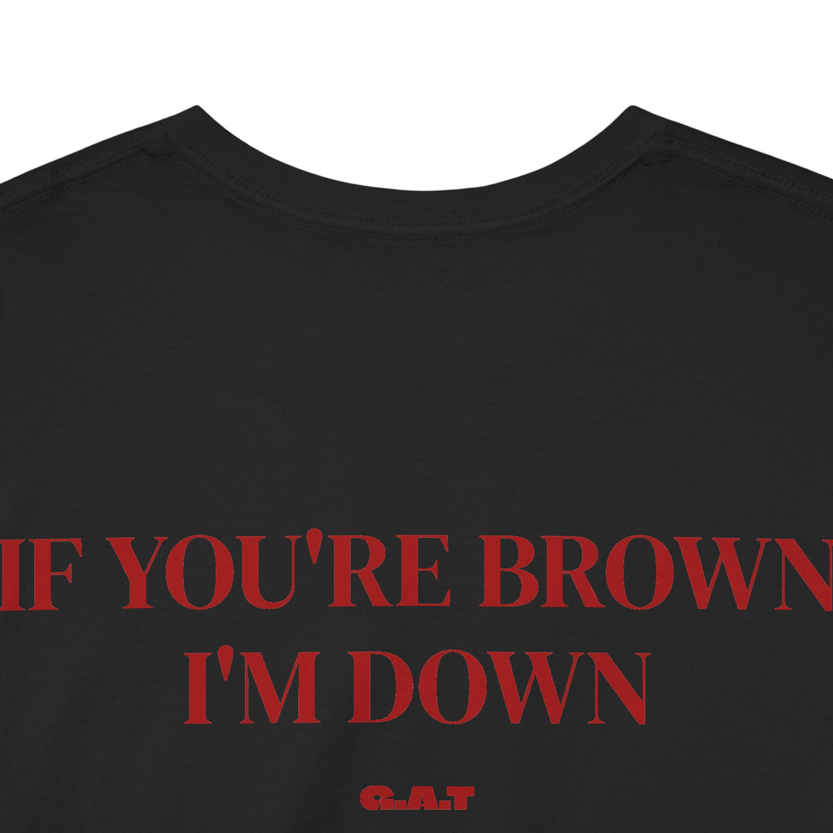 If You're Brown I'm Down Tee