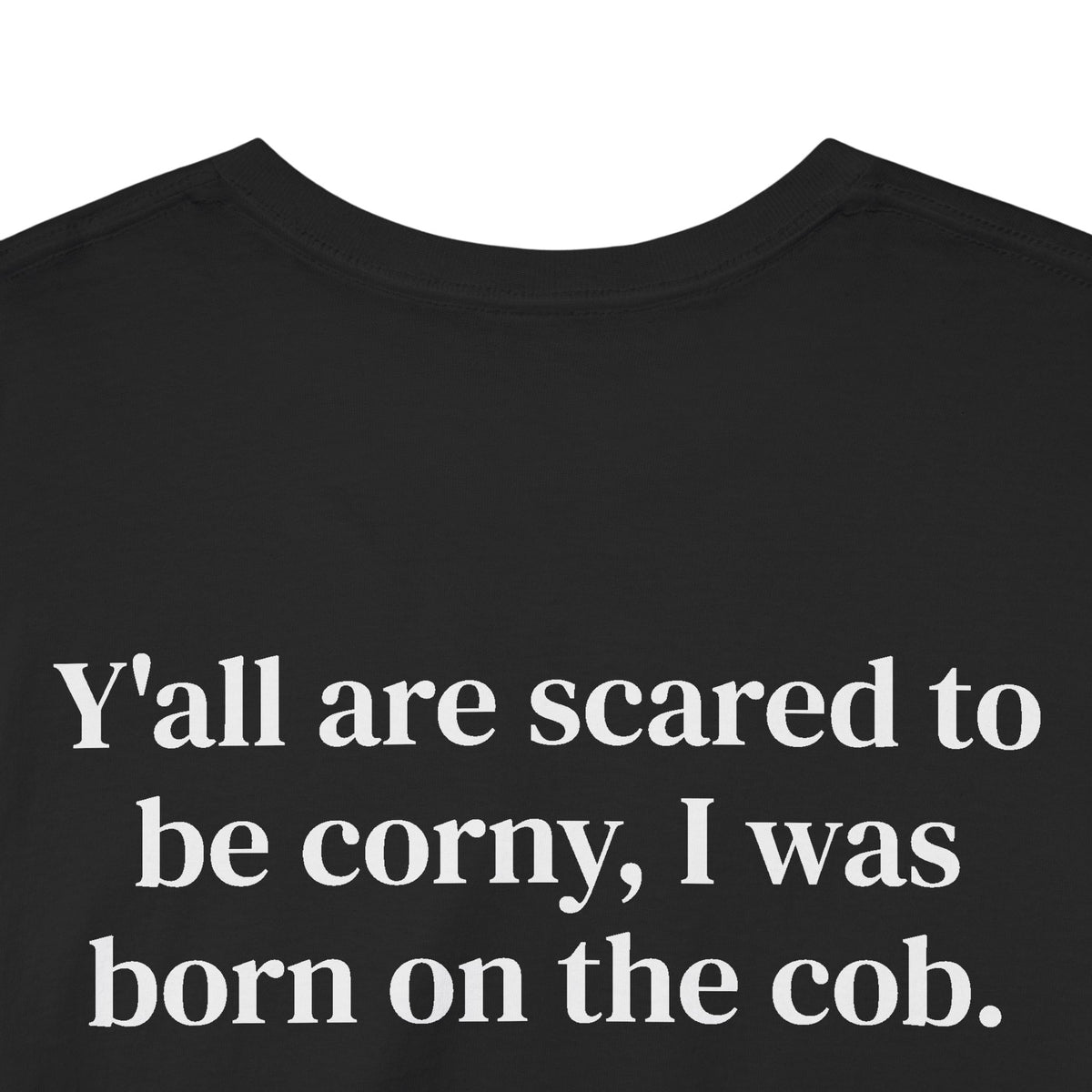 Scared to Be Corny Tee BACK PRINT