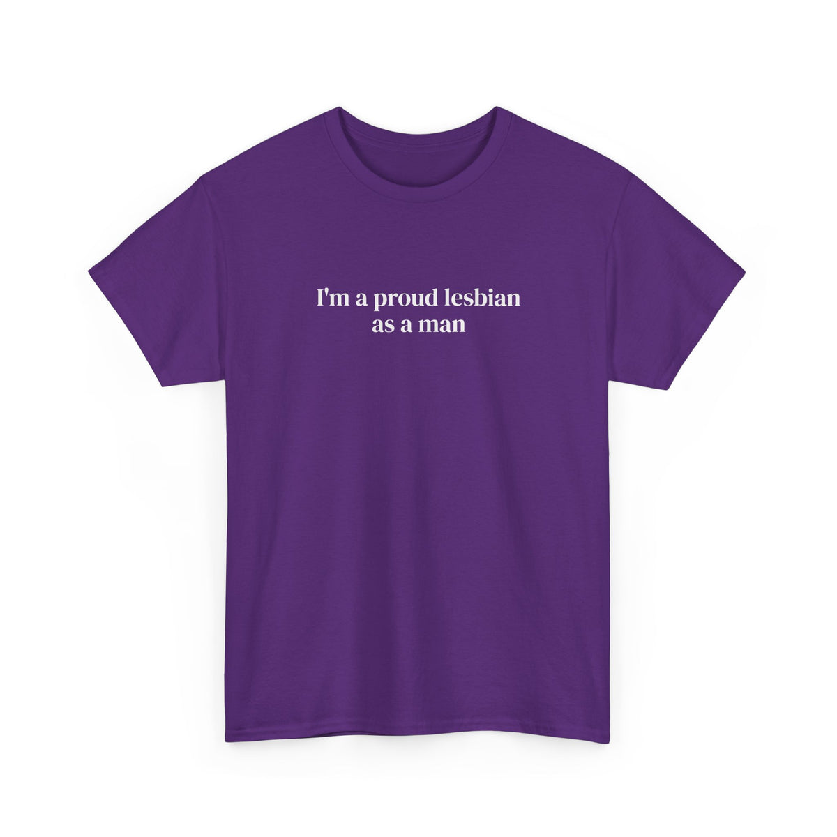 I'm a Proud Lesbian As a Man Tee