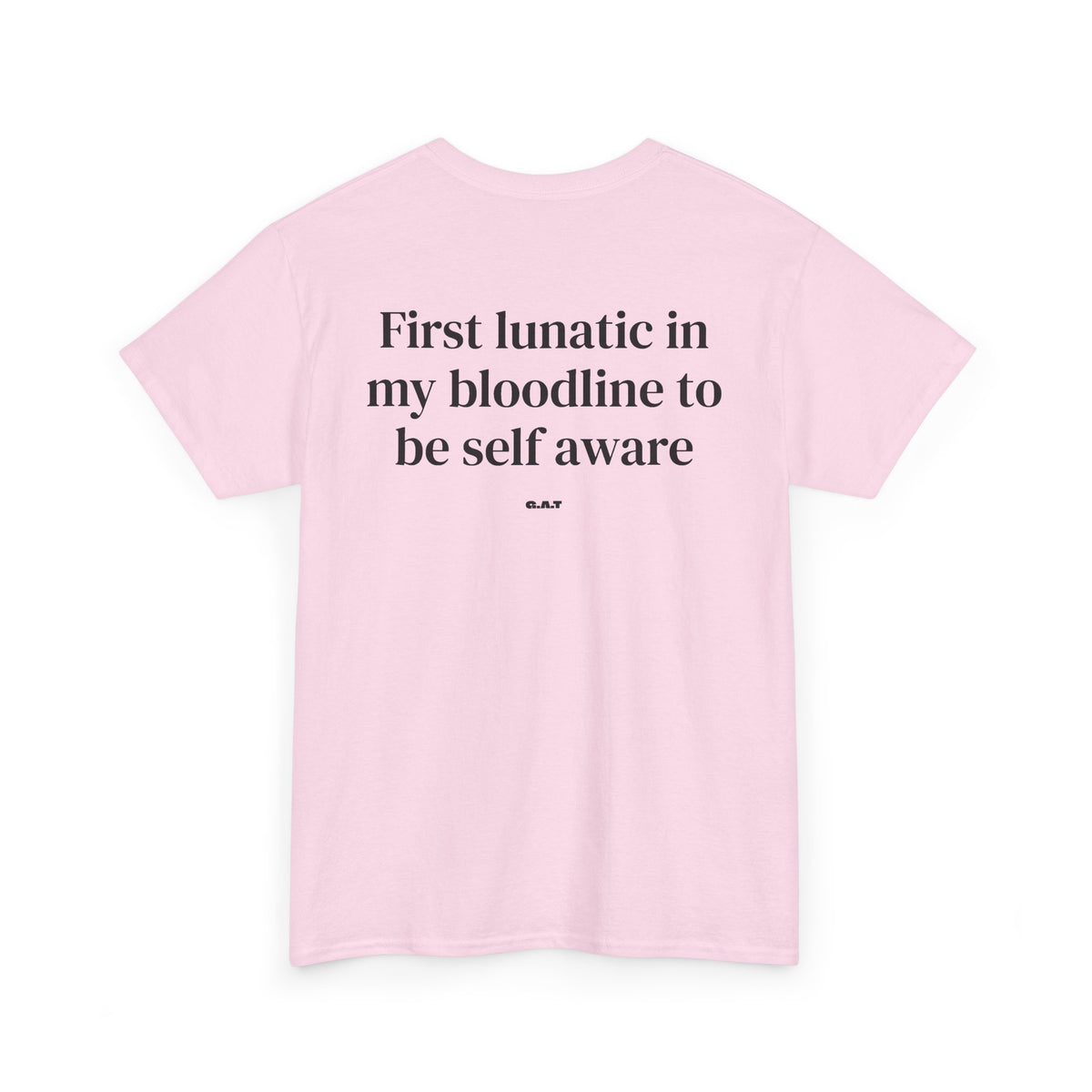 First Lunatic in My Bloodline to Be Self-Aware Tee BACKPRINT