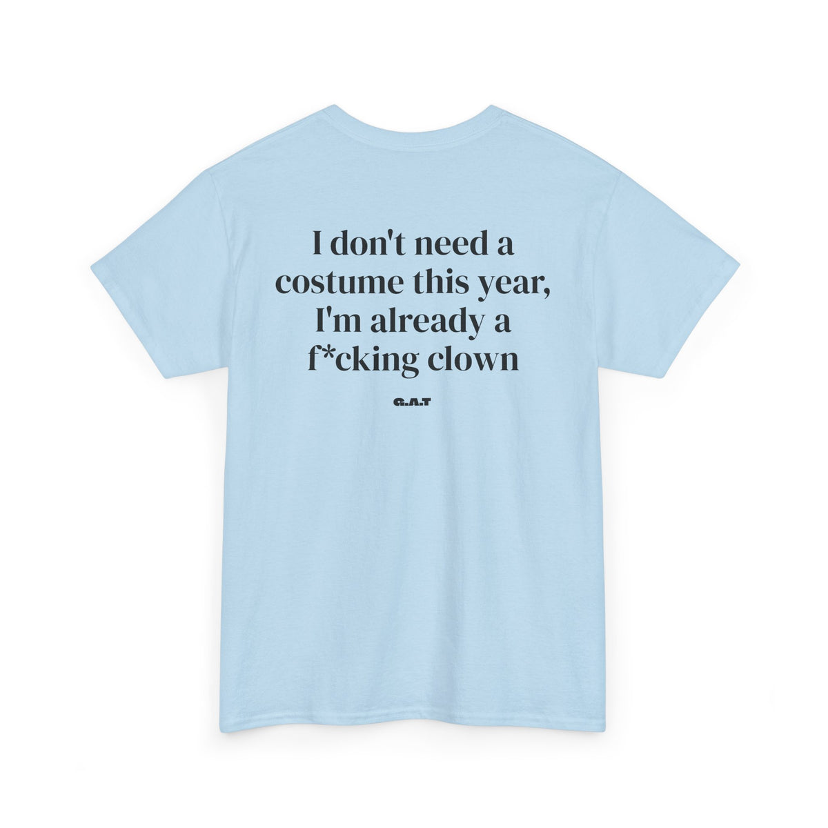 Don't need a Costume Tee