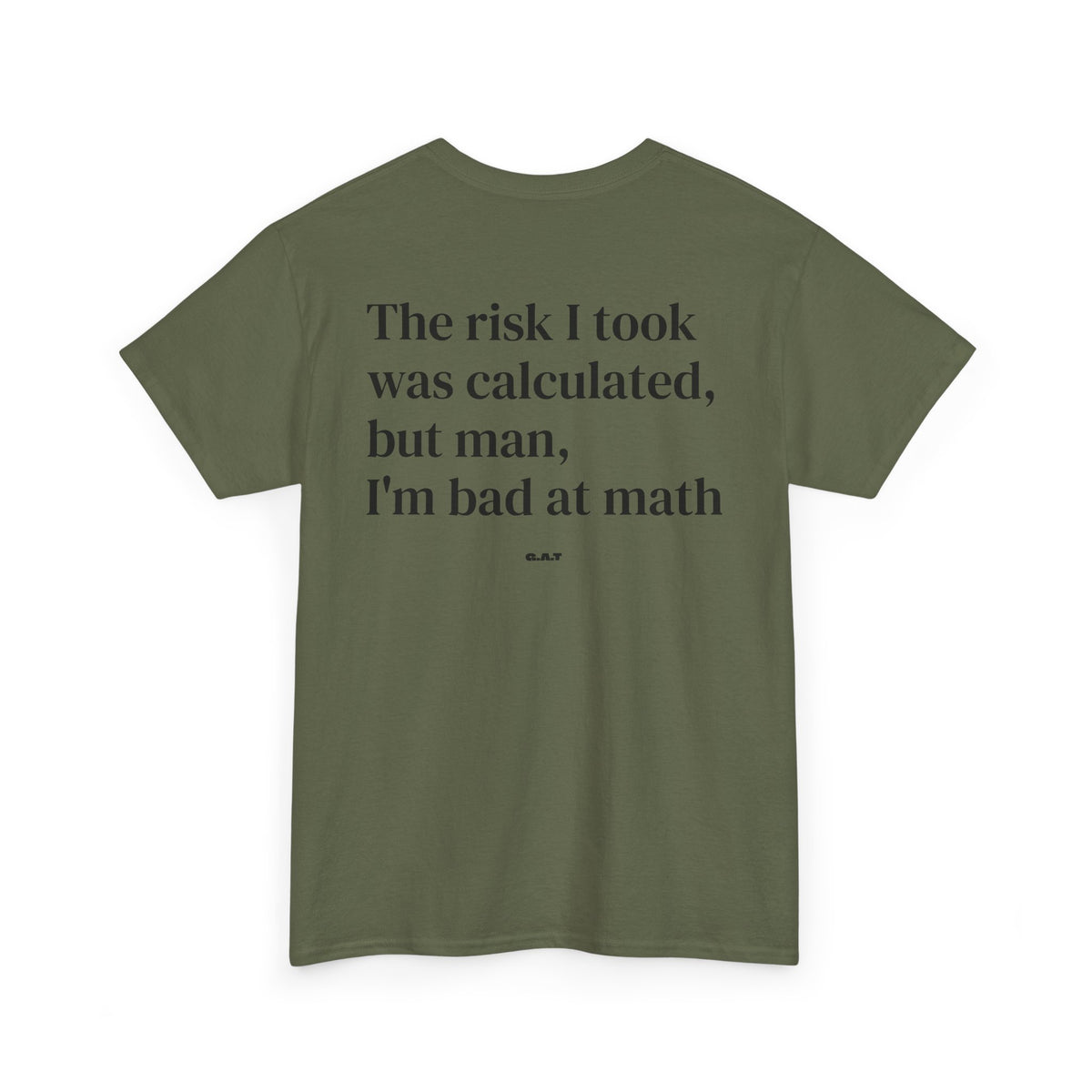 The Risk I Took Was Calculated But Man I’m Bad at Math Tee