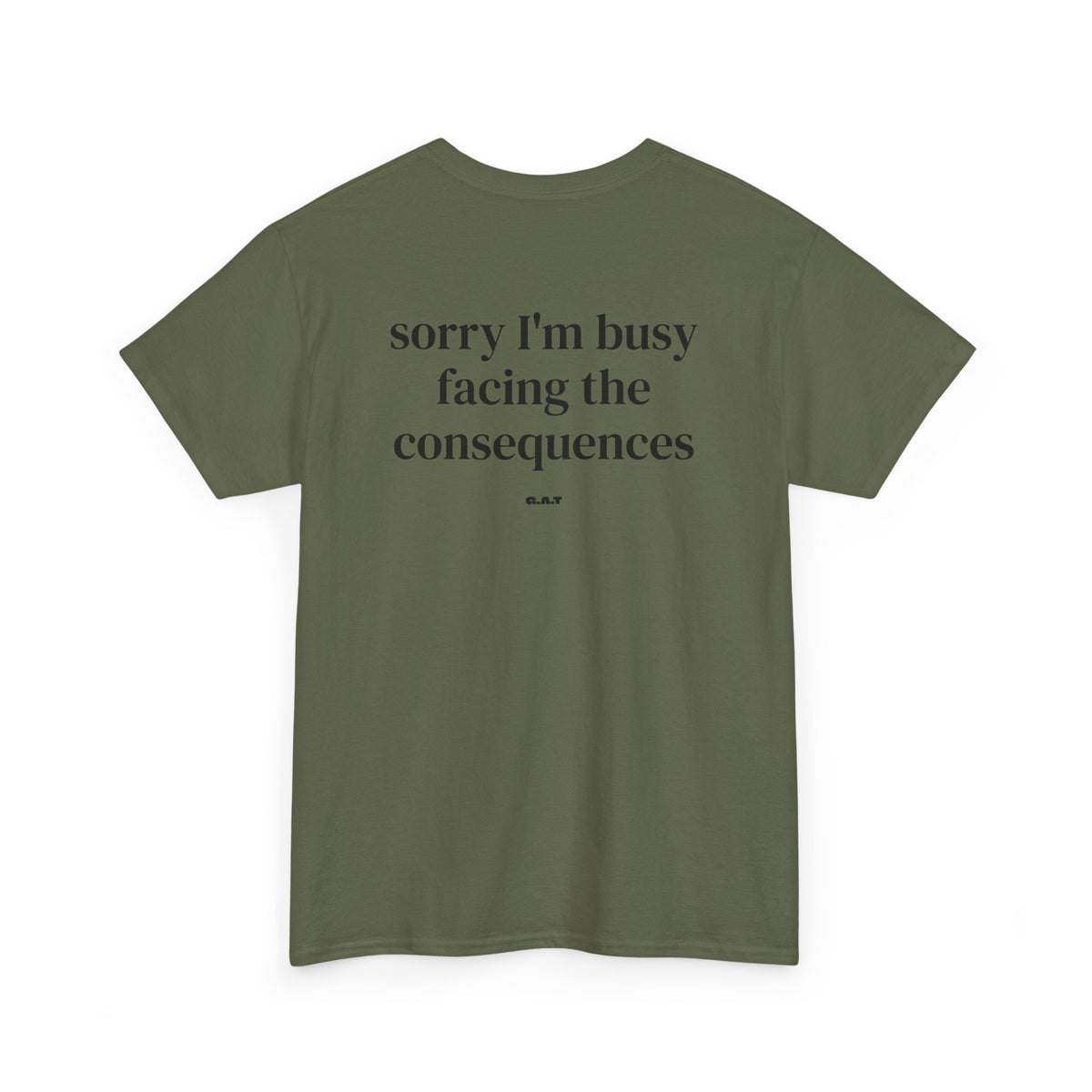 Sorry I’m Busy Facing the Consequences Tee BACKPRINT