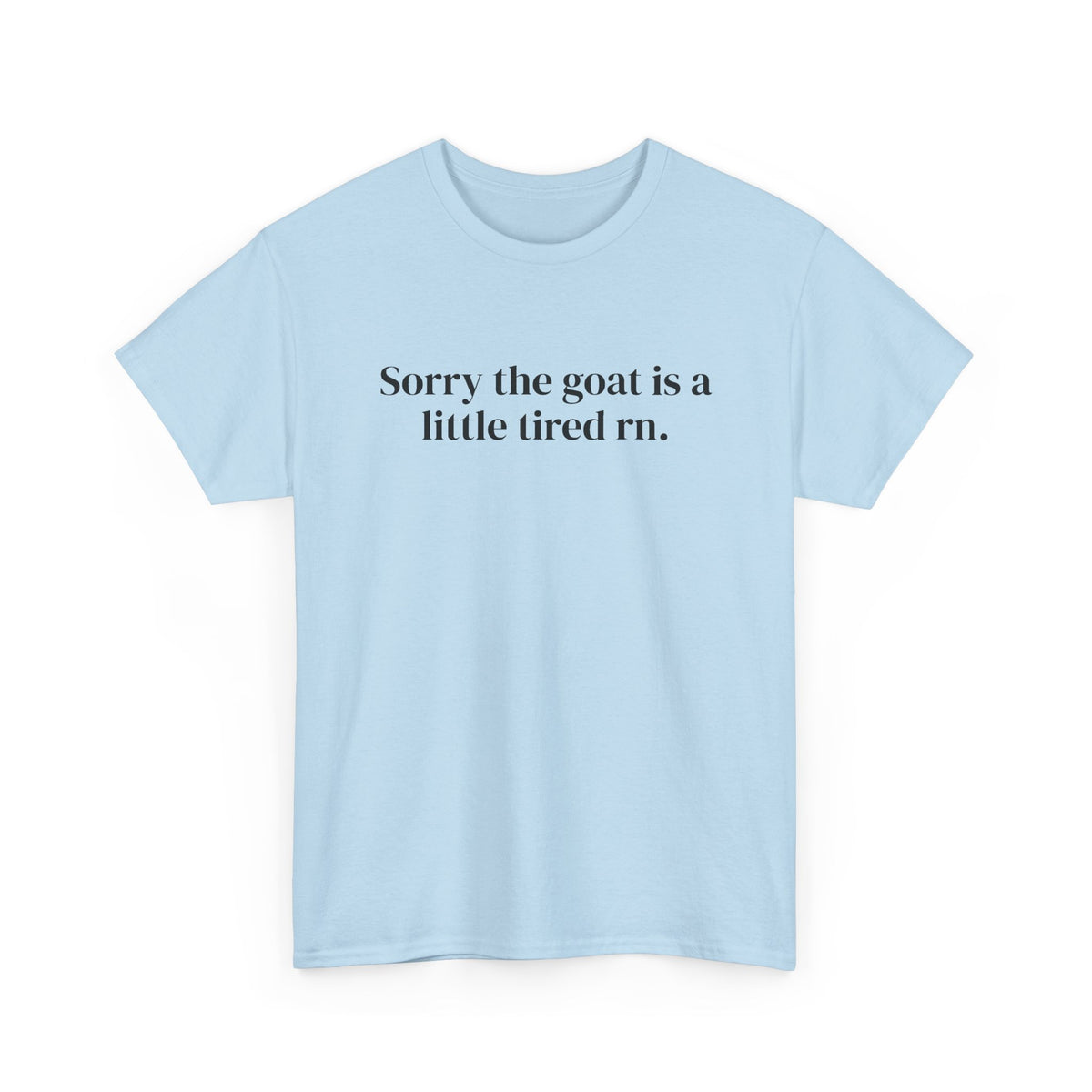Goat Is Tired Front Print Tee