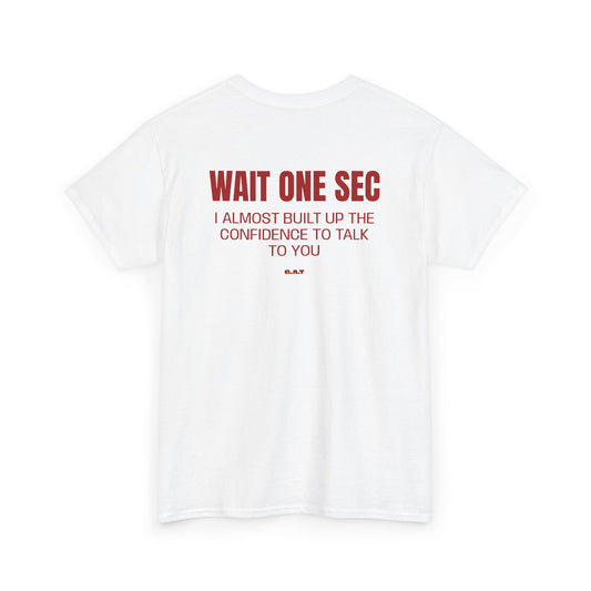 Wait One Sec Tee
