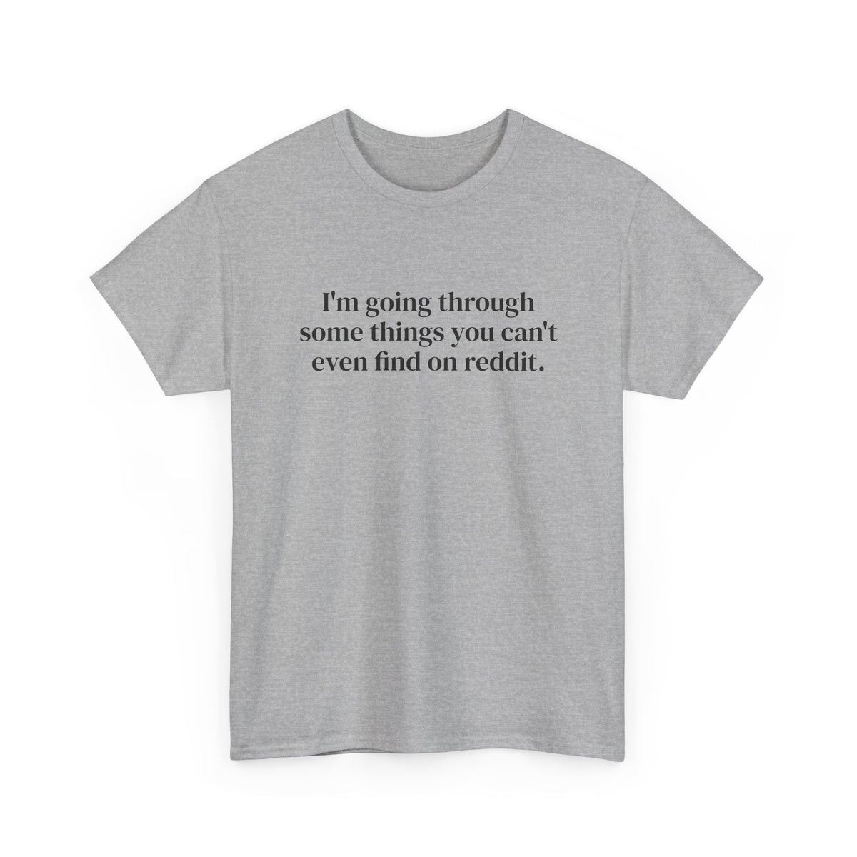I'm Going Through Some Things You Can't Even Find Tee
