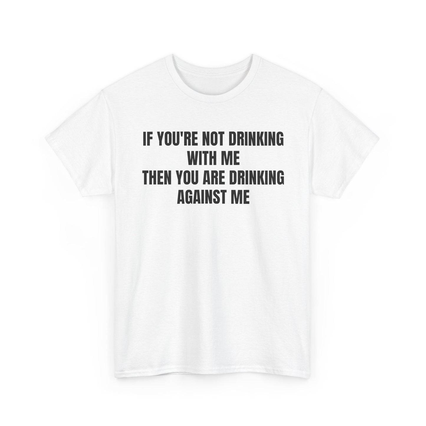Drinking Against Tee