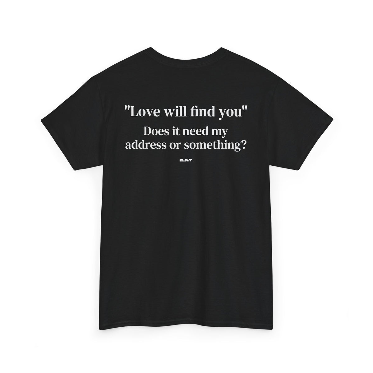 Love Will Find You Tee Back Print