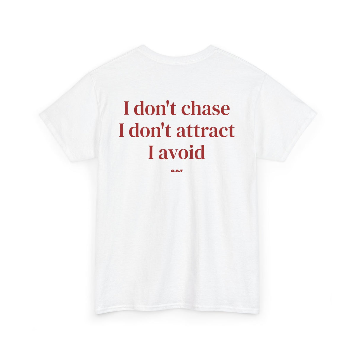 I Don’t Chase, I Don’t Attract, I Avoid Tee