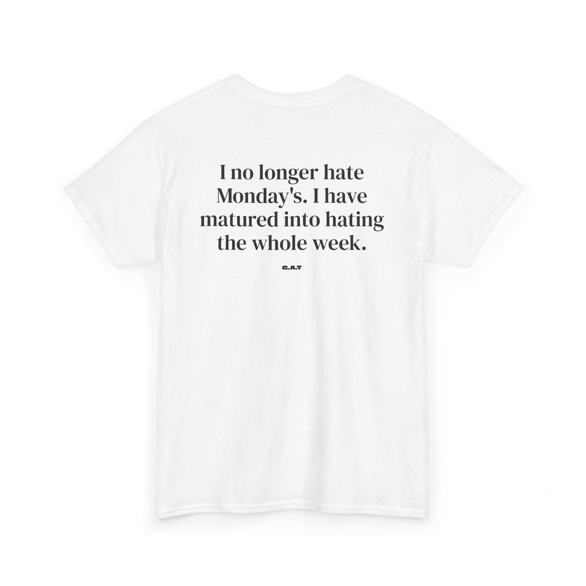 No Longer Hate Monday Tee Back Print