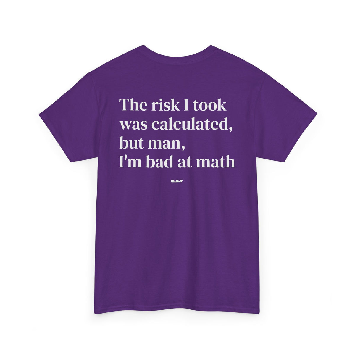 The Risk I Took Was Calculated But Man I’m Bad at Math Tee
