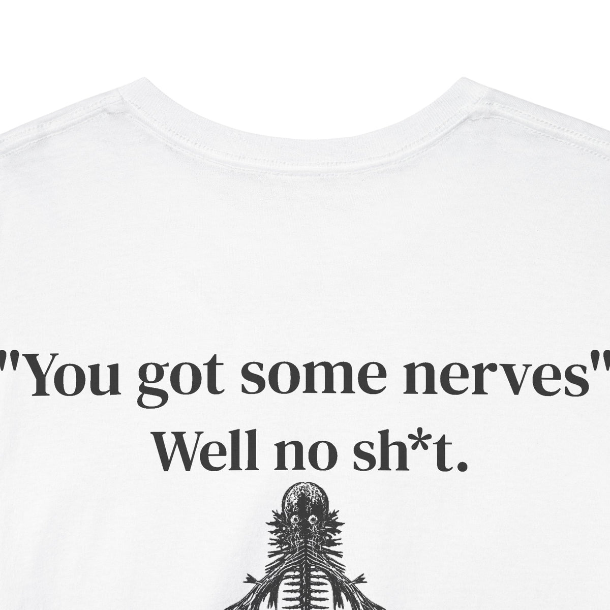 You Got Some Nerves Funny Skeleton Tee