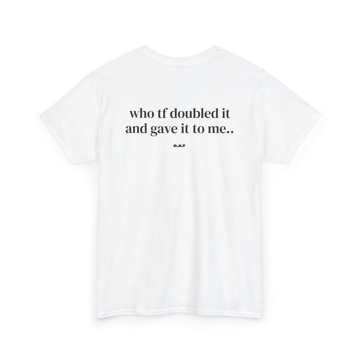 Doubled It and Gave It To Me Tee
