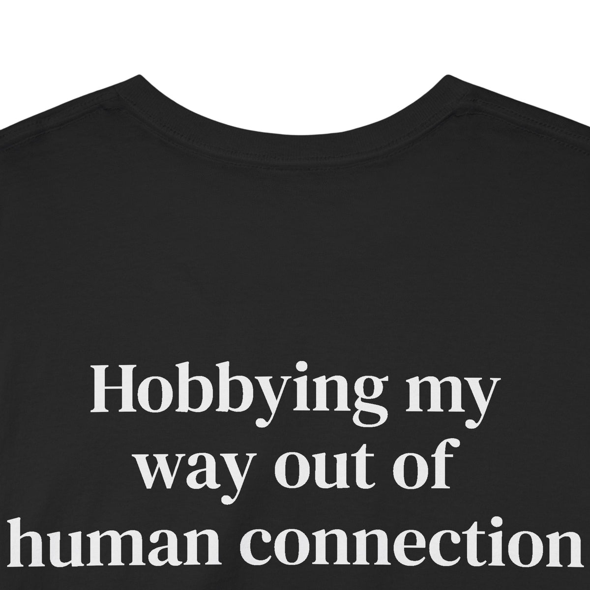 Hobbing My Way Out of Human Connection Tee