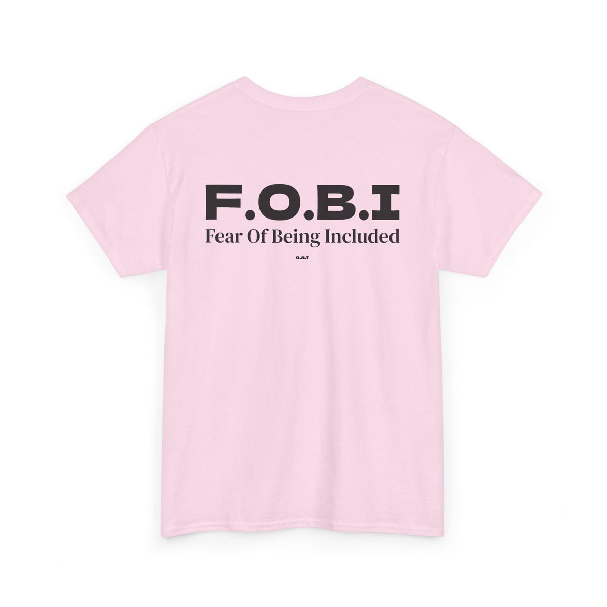 F.O.B.I. Fear Of Being Included Tee BACK PRINT