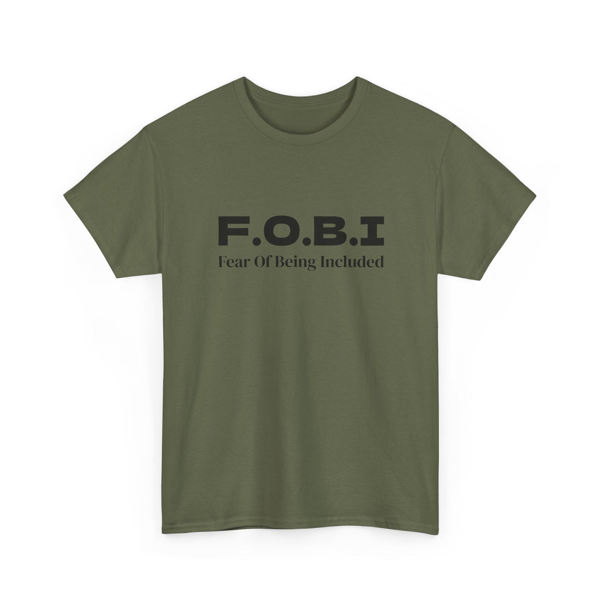 F.O.B.I. Fear of Being Included Tee