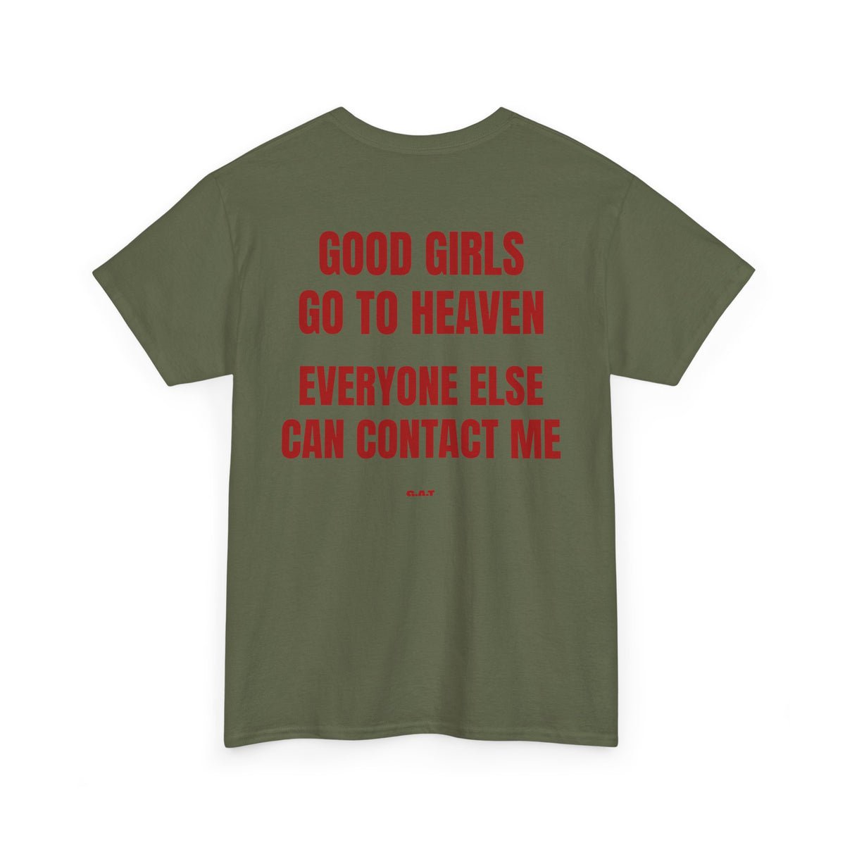 Good Girls Go to Heaven Everyone Else Can Contact Me Tee