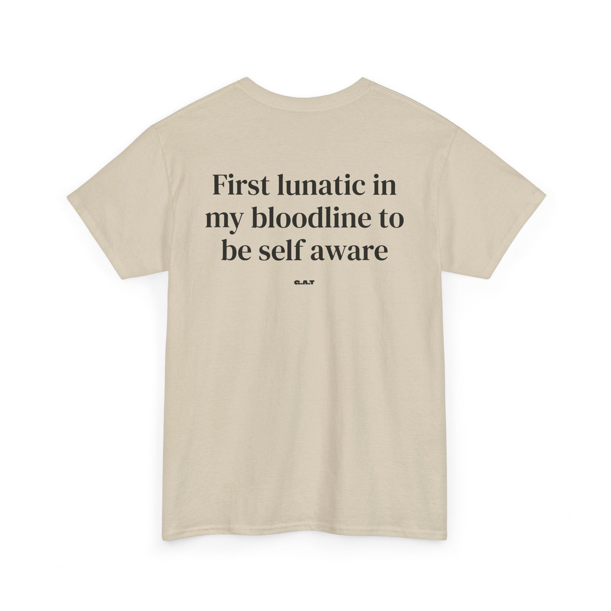 First Lunatic in My Bloodline to Be Self-Aware Tee BACKPRINT