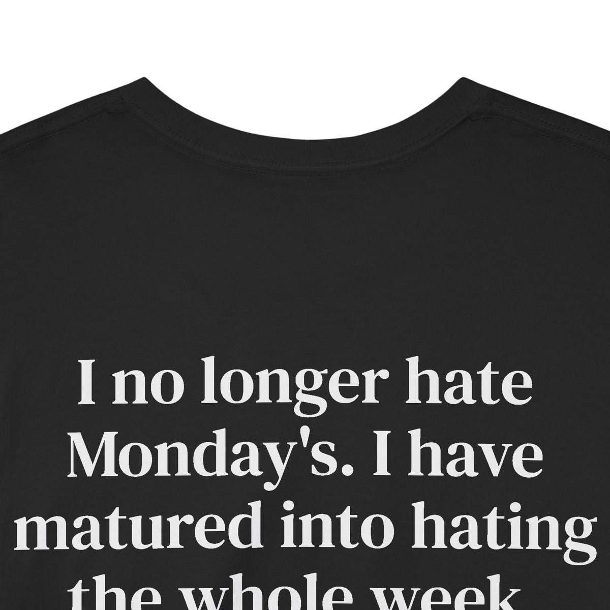 No Longer Hate Monday Tee Back Print