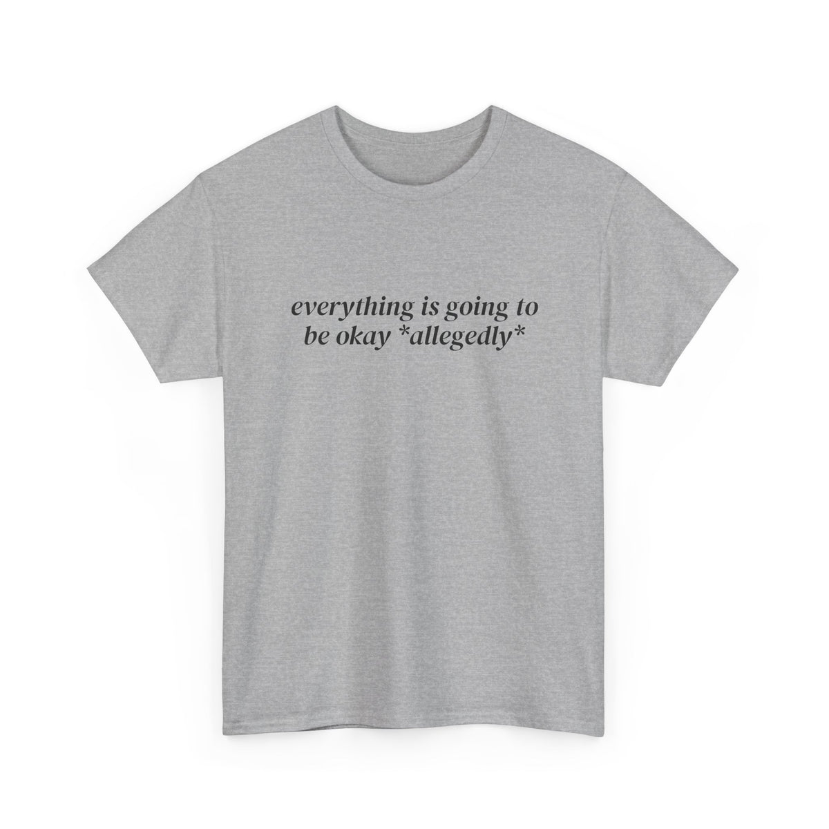 Everything Is Going to Be Okay Allegedly Tee