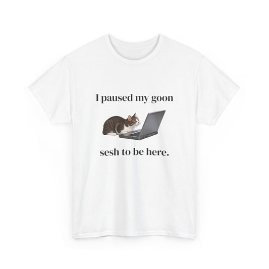 Paused My Goon Sesh Tee