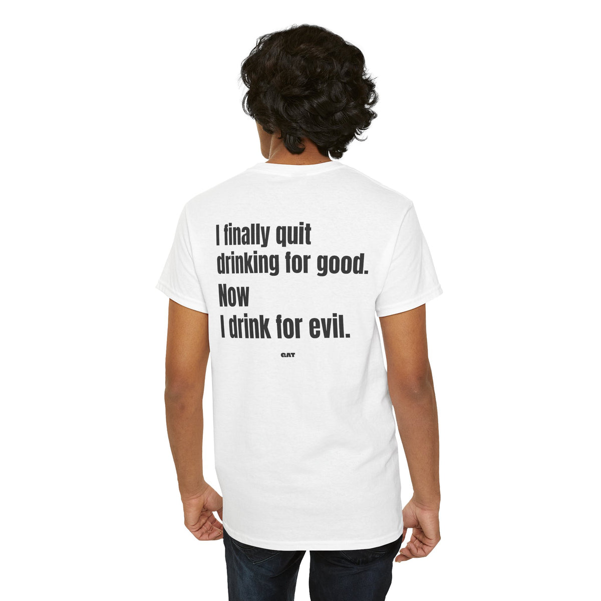 I Finally Quit Drinking for Good Now I Drink for Evil Tee