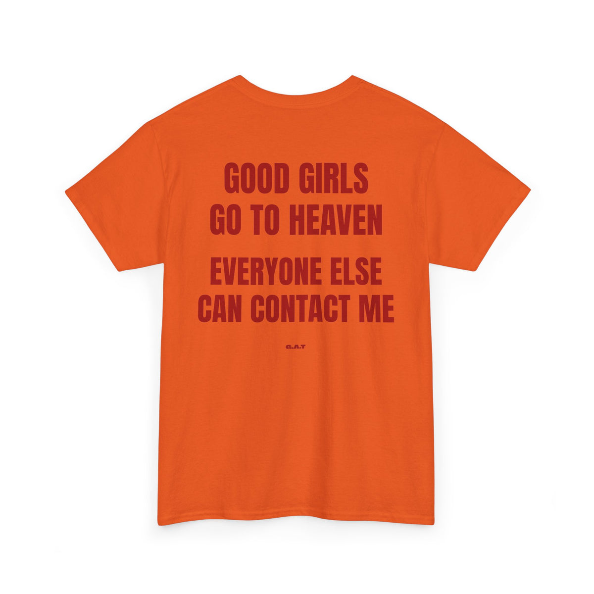 Good Girls Go to Heaven Everyone Else Can Contact Me Tee