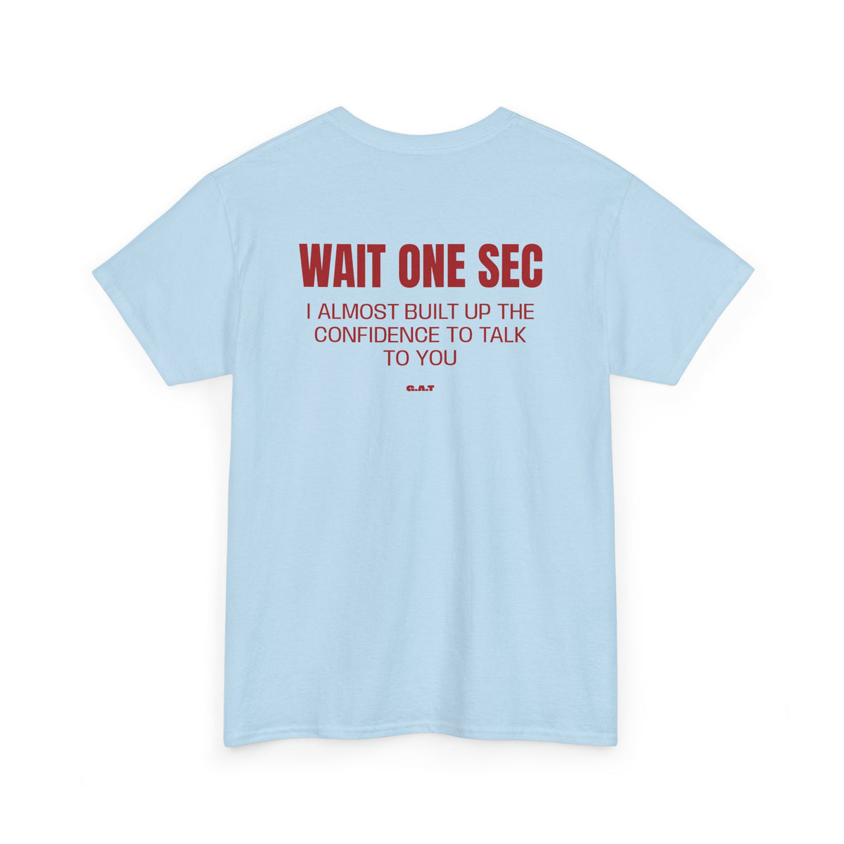 Wait One Sec Tee