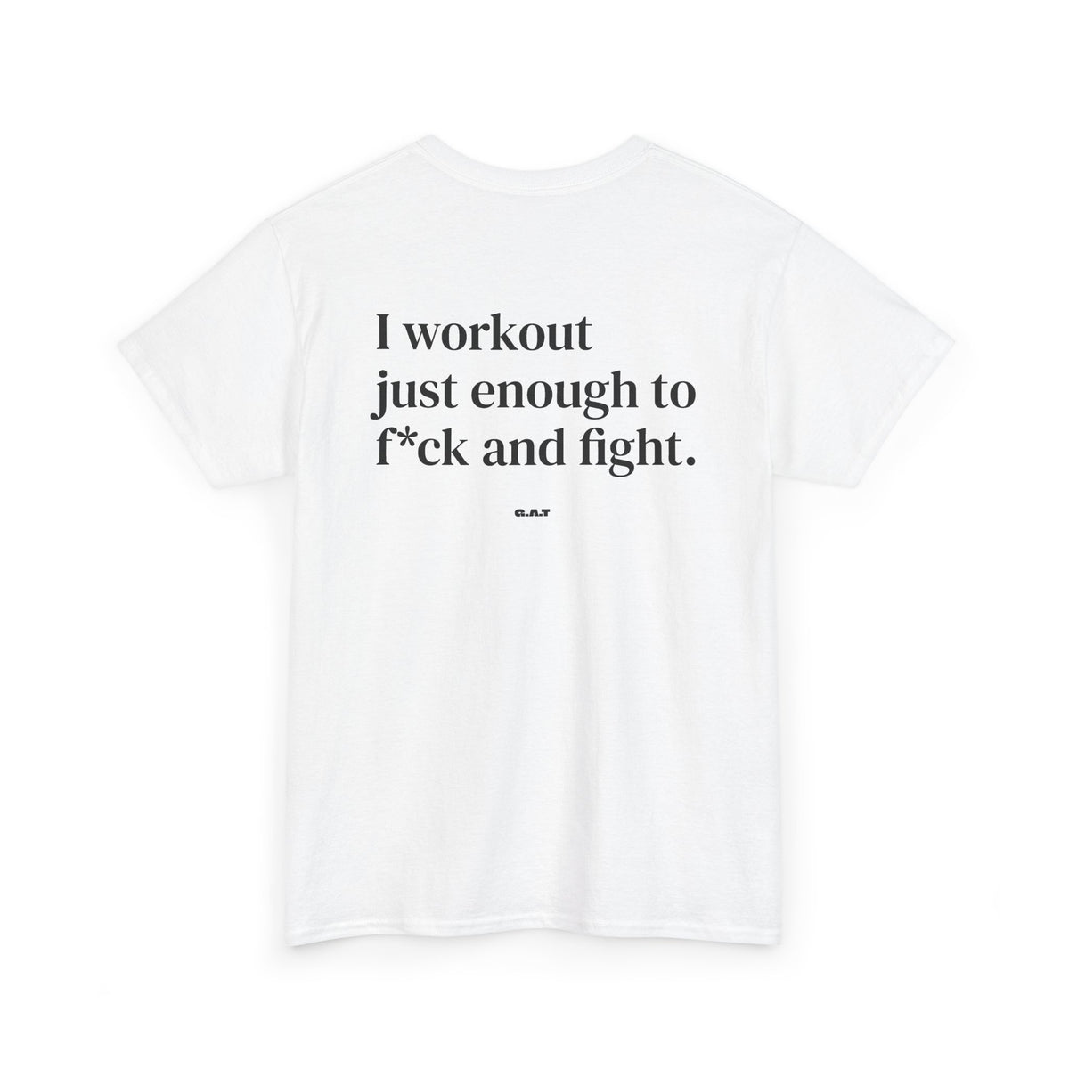 I Workout Just Enough to F*ck and Fight Tee
