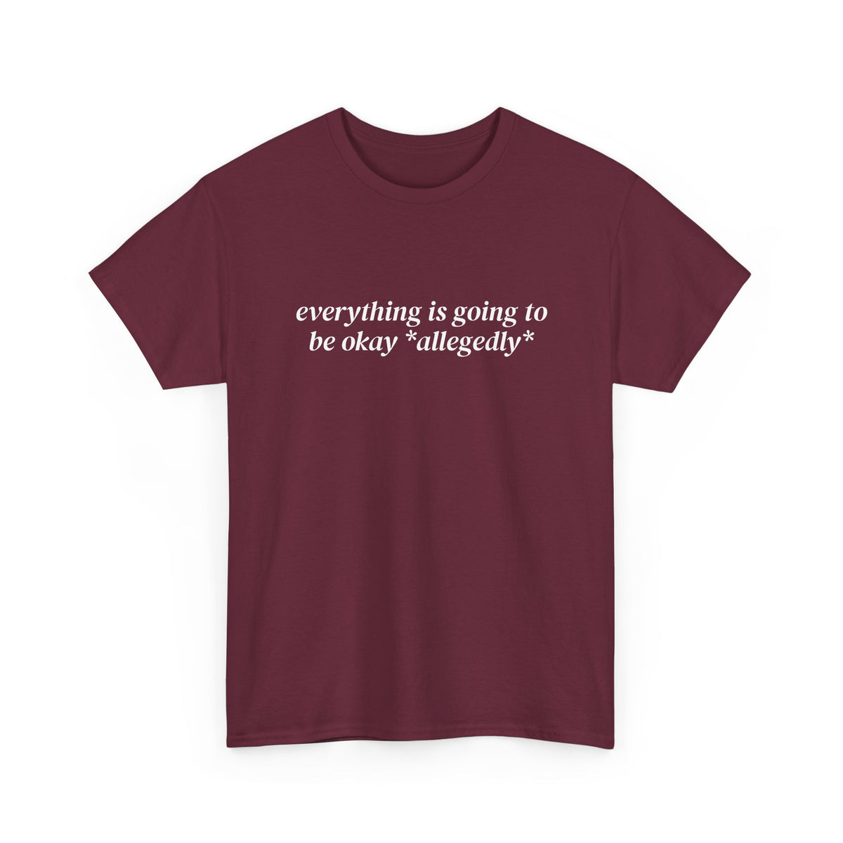 Everything Is Going to Be Okay Allegedly Tee