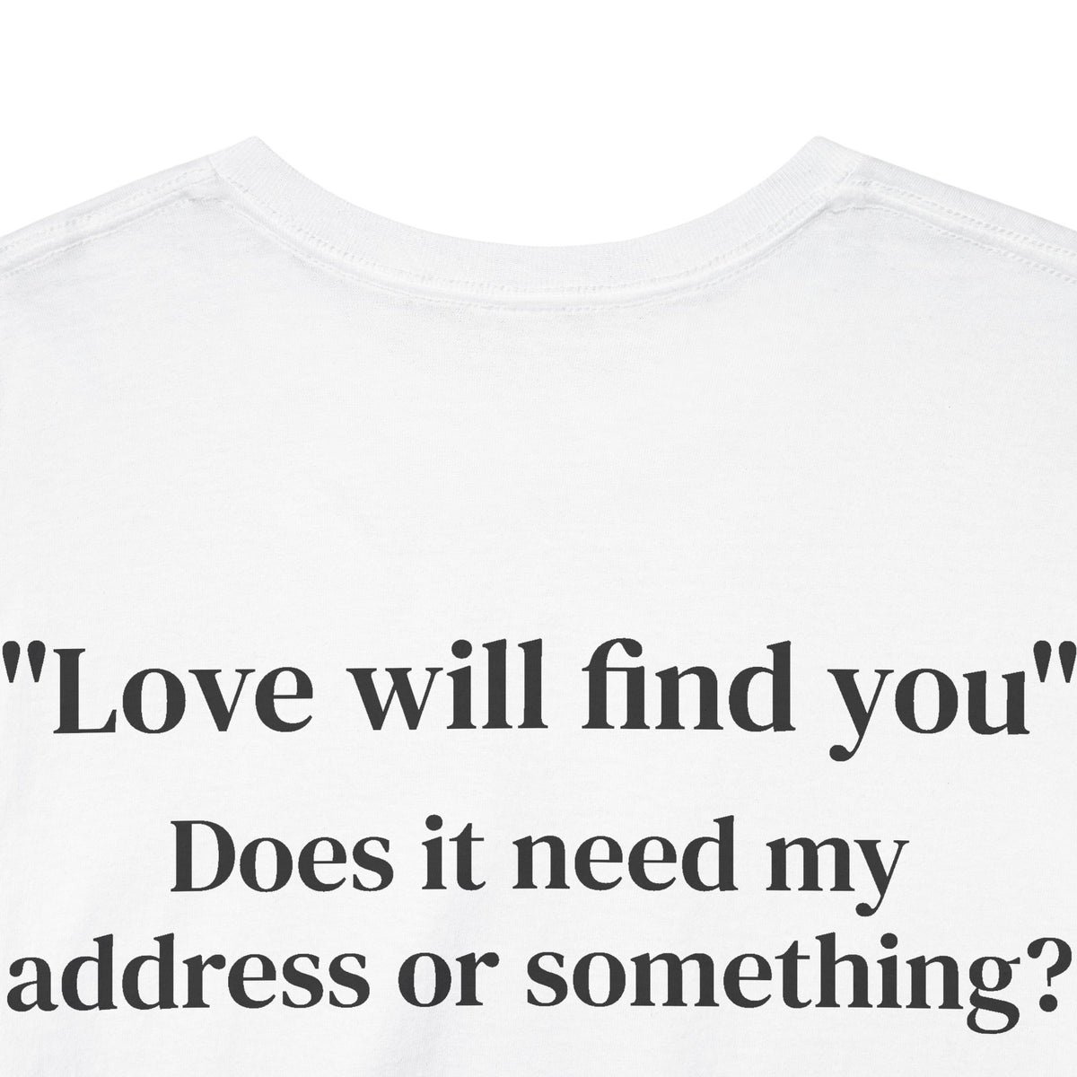 Love Will Find You Tee Back Print