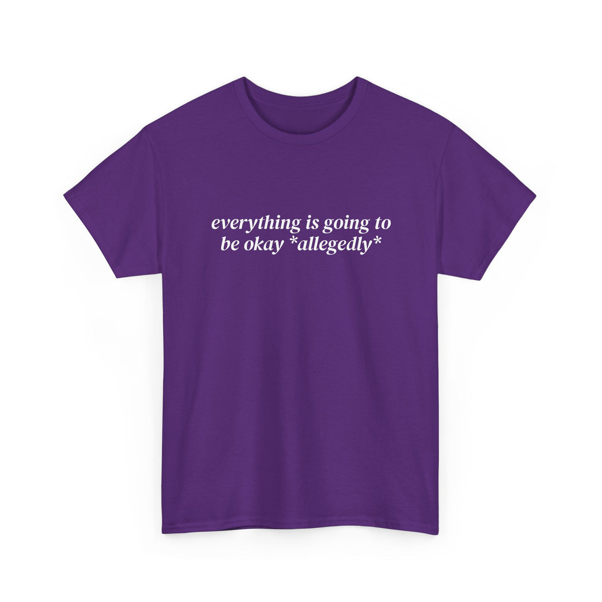 Everything Is Going to Be Okay Allegedly Tee