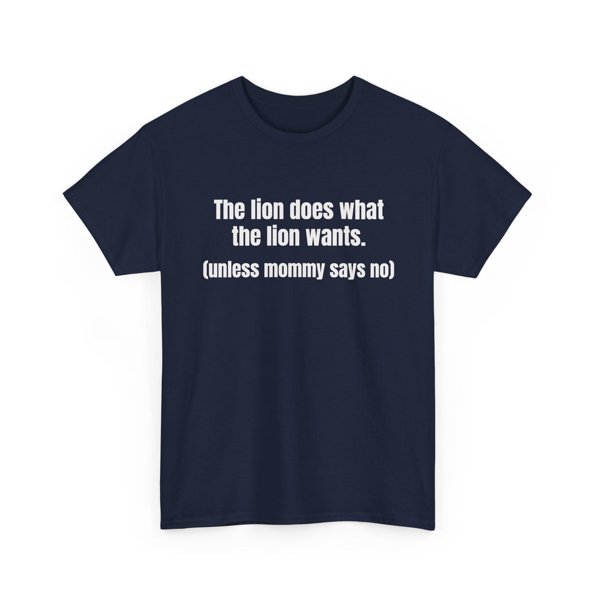 Lion Does What The Lion Wants Tee