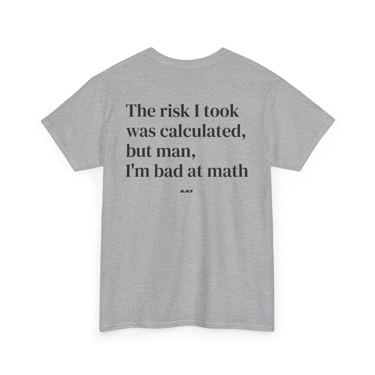 The Risk I Took Was Calculated But Man I’m Bad at Math Tee