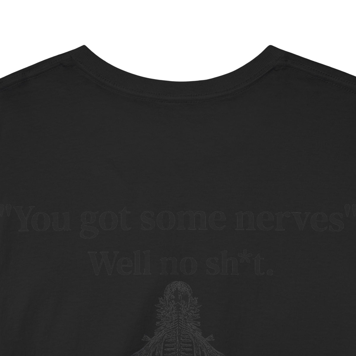 You Got Some Nerves Funny Skeleton Tee