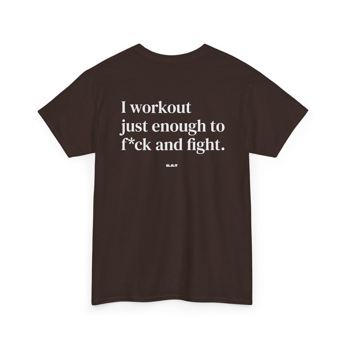 I Workout Just Enough to F*ck and Fight Tee