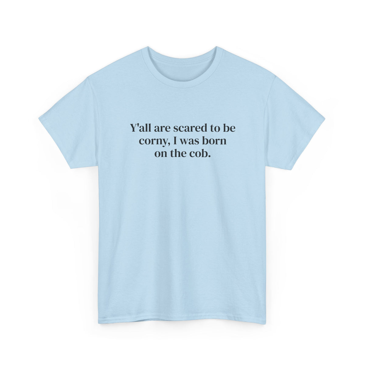 Scared to Be Corny Tee