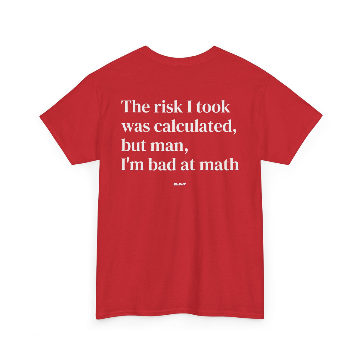 The Risk I Took Was Calculated But Man I’m Bad at Math Tee
