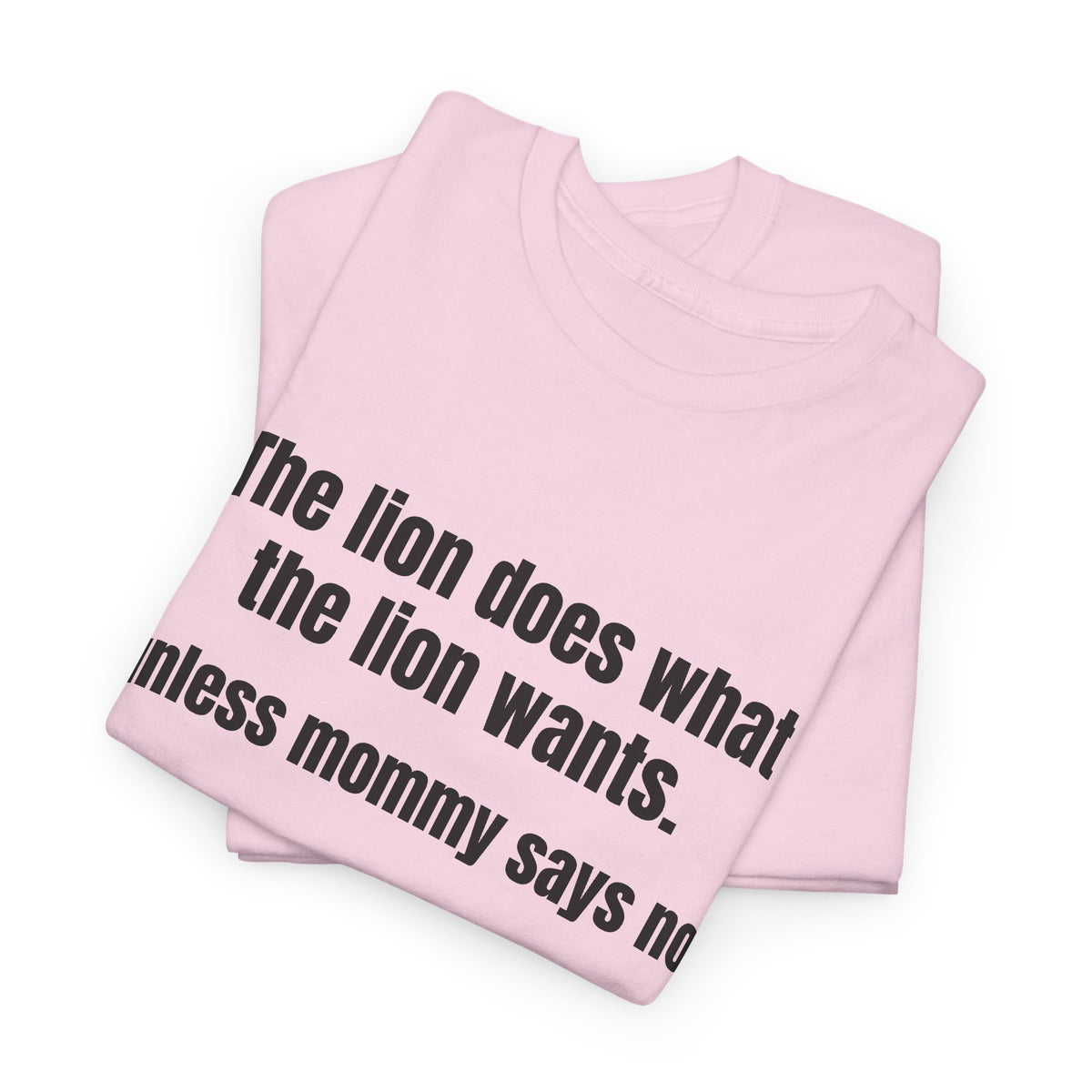 Lion Does What The Lion Wants Tee