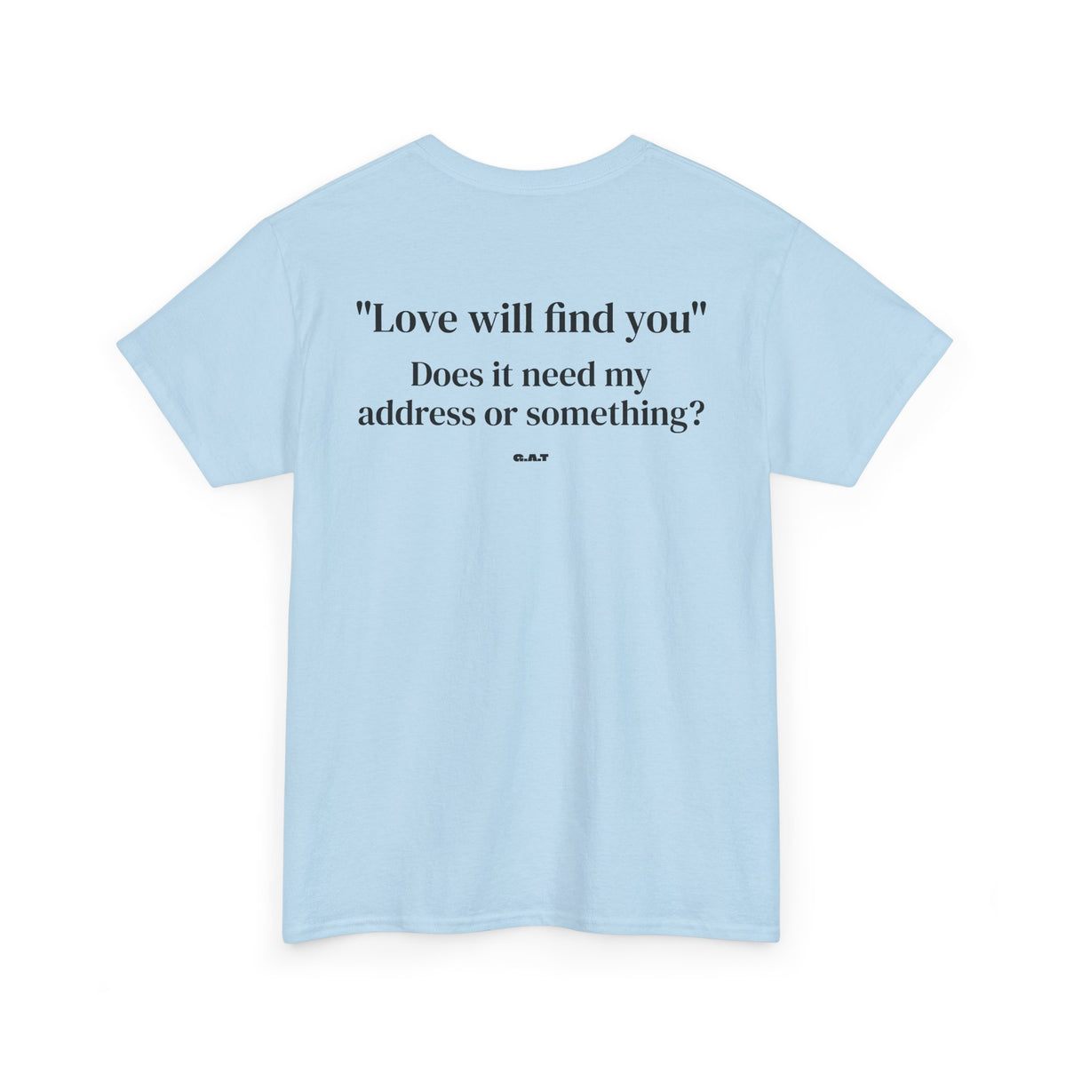 Love Will Find You Tee Back Print