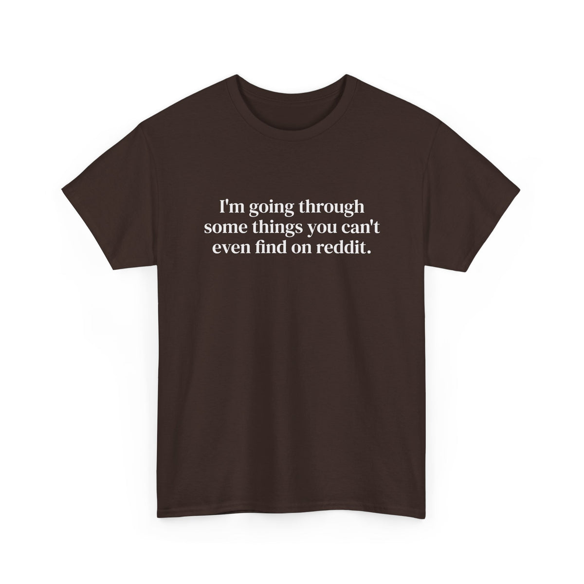 I'm Going Through Some Things You Can't Even Find Tee