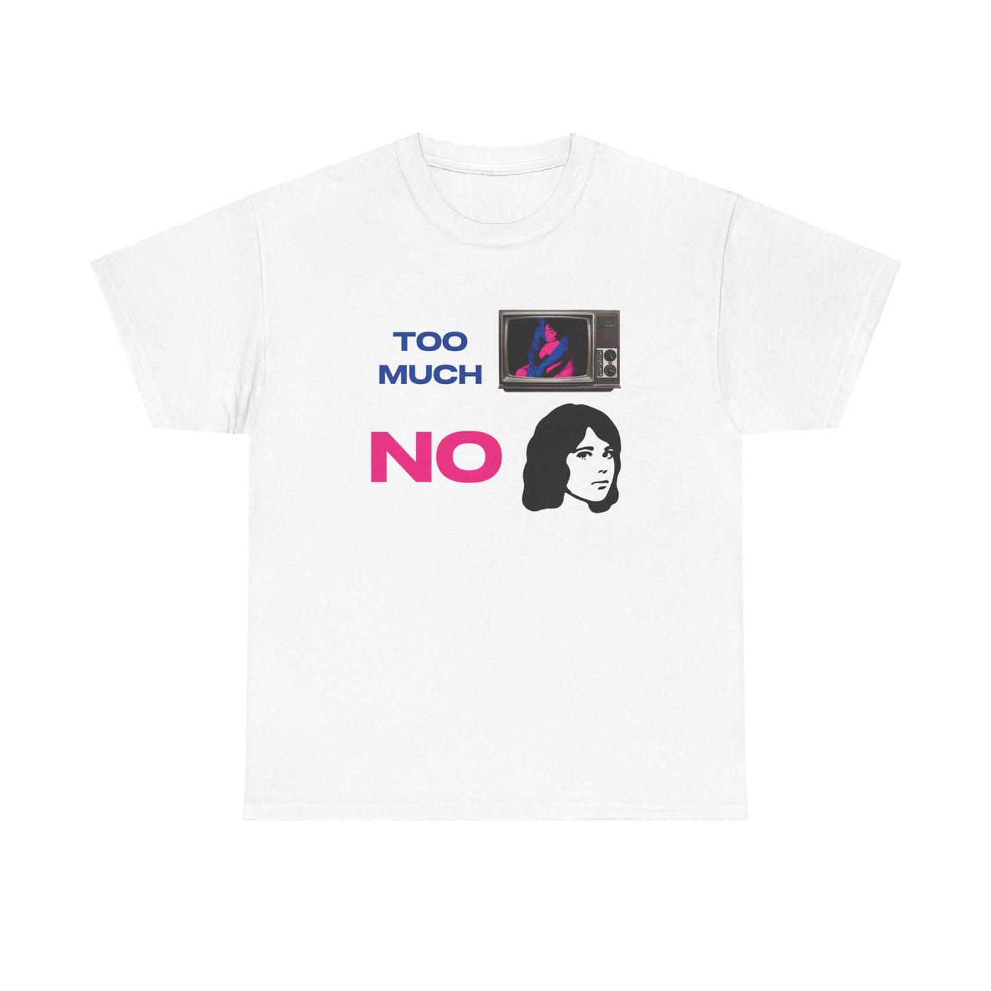 Too Much TV No Girl Tee