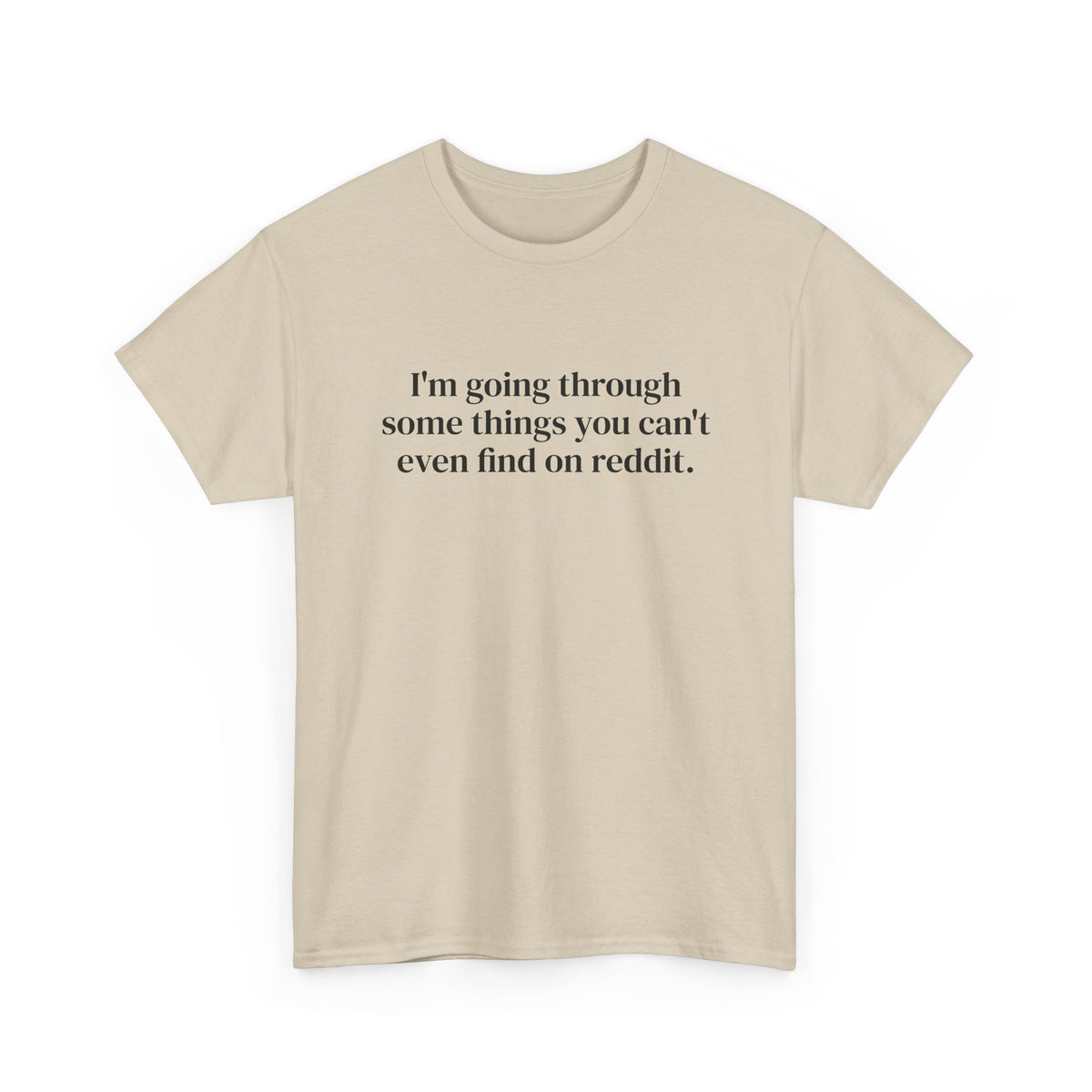 I'm Going Through Some Things You Can't Even Find Tee