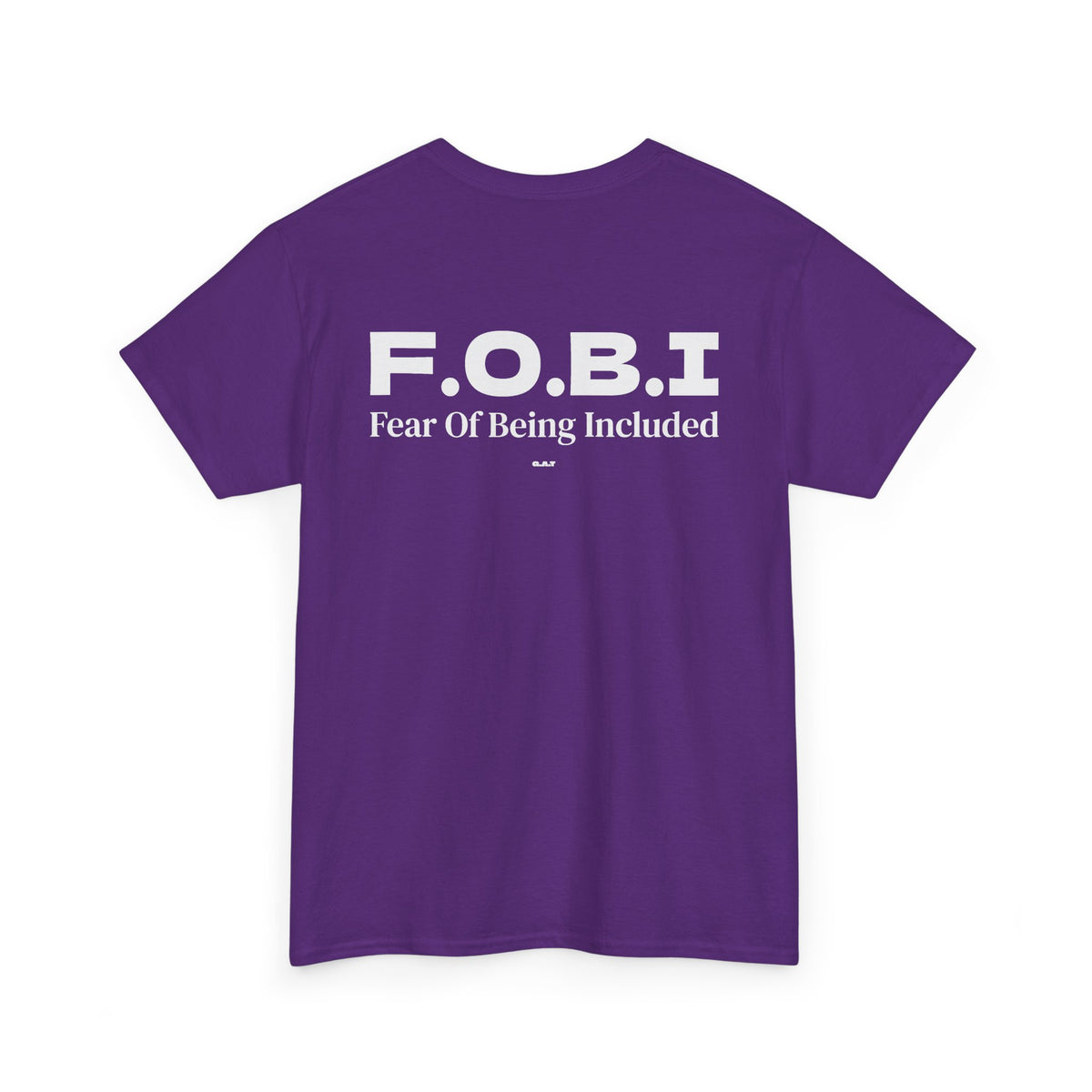 F.O.B.I. Fear Of Being Included Tee BACK PRINT