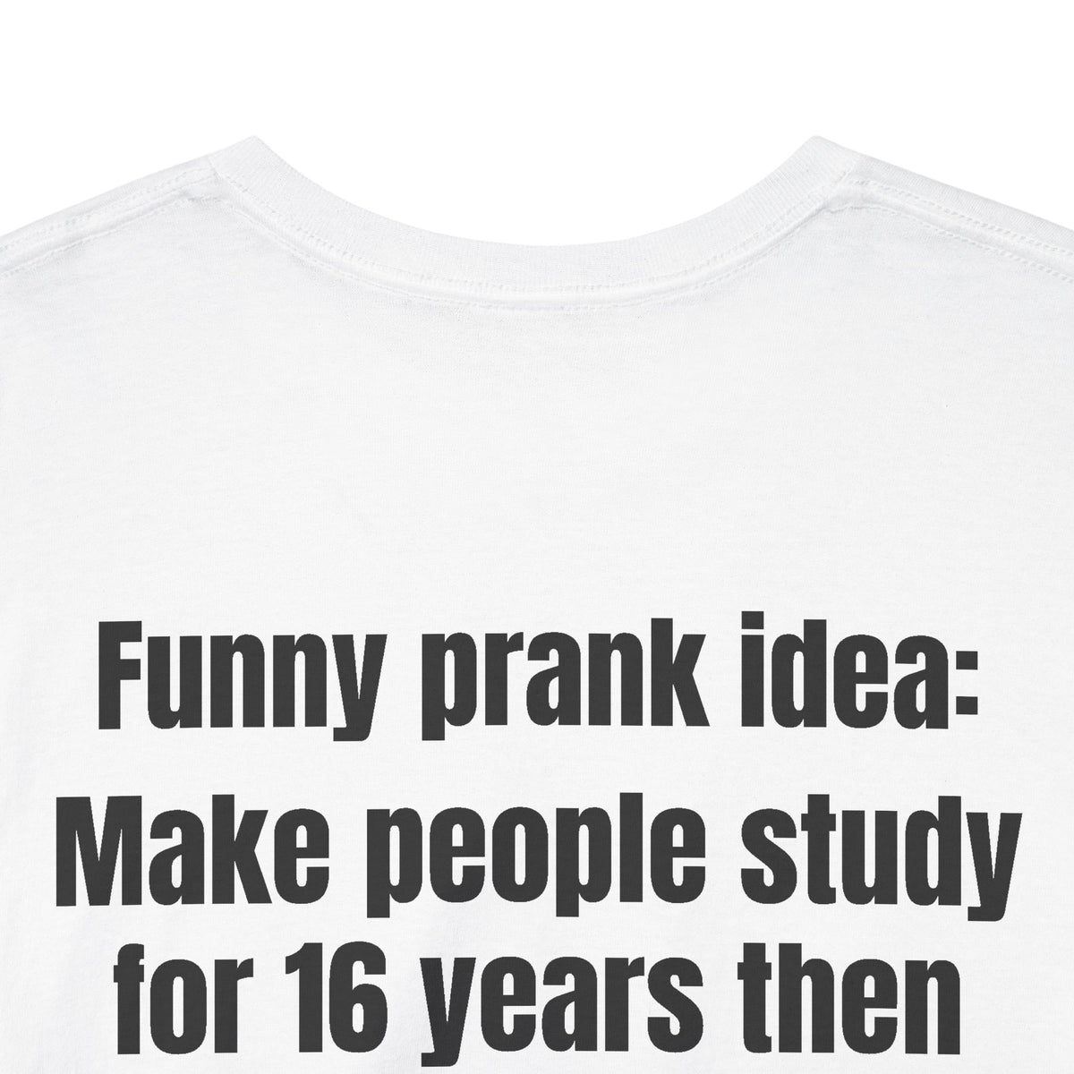 Prank Idea BACK Tee