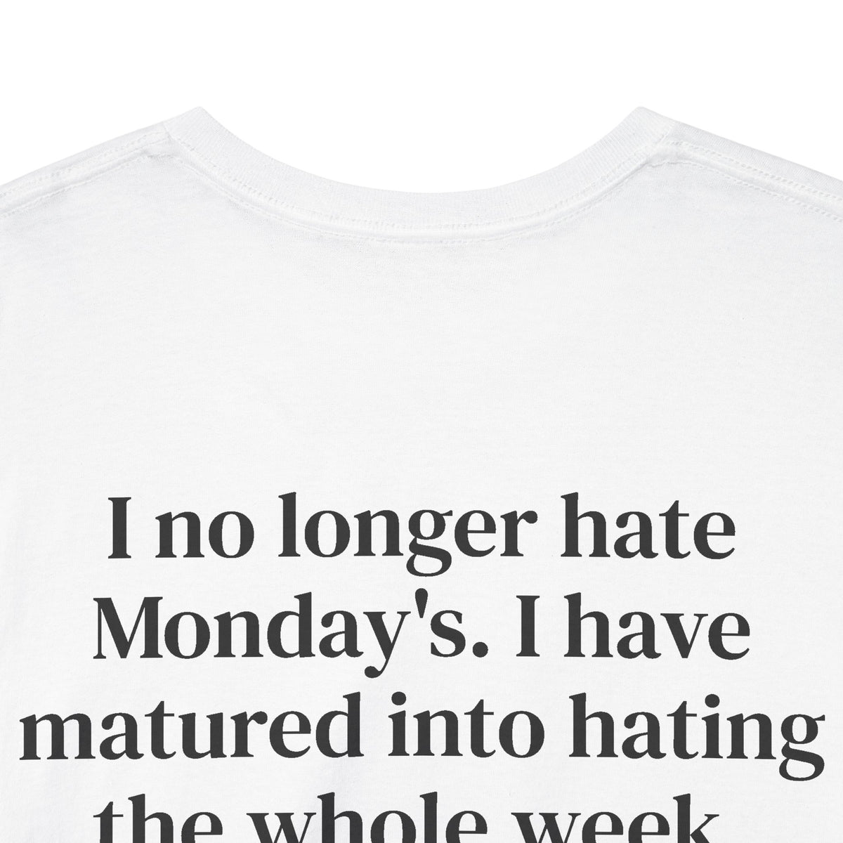No Longer Hate Monday Tee Back Print